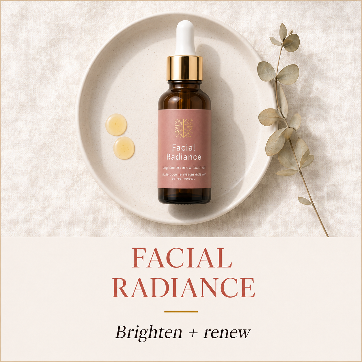 A facial radiance serum in an amber glass dropper bottle with a dusty pink label and gold collar, presented on a white ceramic plate with decorative eucalyptus leaves and serum droplets. The bottom of the image features a text banner reading 'FACIAL RADIANCE' and 'Brighten + renew'.